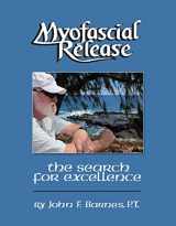 9781929894000-1929894007-Myofascial Release: The Search for Excellence--A Comprehensive Evaluatory and Treatment Approach (A Comprehensive Evaluatory and Treatment Approach)