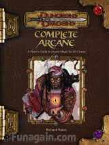 9780786934355-0786934352-Complete Arcane: A Player's Guide to Arcane Magic for all Classes (Dungeons & Dragons d20 3.5 Fantasy Roleplaying)