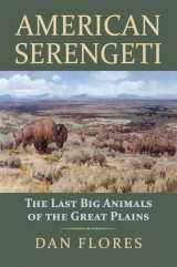 9780700622276-0700622276-American Serengeti: The Last Big Animals of the Great Plains