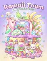 9781961737136-1961737132-Kawaii Town: Coloring Book with Cute Animals, Tiny Buildings, and Playful Scenes for Stress Relief and Relaxation