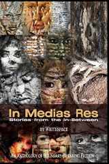 9780692780879-0692780874-In Medias Res: Stories from the In-Between