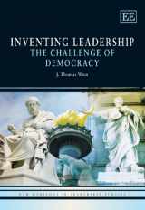 9781848444614-1848444613-Inventing Leadership: The Challenge of Democracy (New Horizons in Leadership Studies series)
