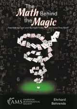 9781470448660-1470448661-The Math Behind the Magic: Fascinating Card and Number Tricks and How They Work