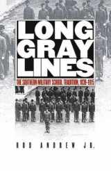 9780807826102-0807826103-Long Gray Lines: The Southern Military School Tradition, 1839-1915