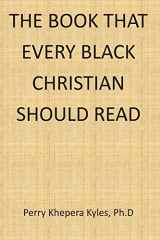 9780692296981-0692296980-The Book That Every Black Christian Should Read (African Diaspora Series)