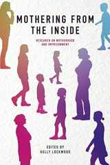 9781789733440-1789733448-Mothering from the Inside: Research on motherhood and imprisonment