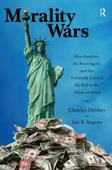 9781594515125-1594515123-Morality Wars: How Empires, the Born Again, and the Politically Correct Do Evil in the Name of Good