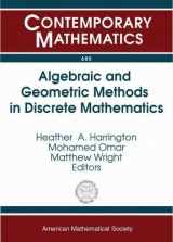 9781470423216-1470423219-Algebraic and Geometric Methods in Discrete Mathematics: Ams Special Session on Algebraic and Geometric Methods in Applied Discrete Mathematics, ... Antonio, Tx (Contemporary Mathematics, 685)