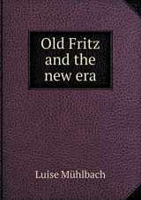 9785518473928-5518473923-Old Fritz and the New Era