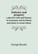 9785518692213-5518692218-Industry and property a plea for truth and honesty in economics and for liberty and justice in social reform