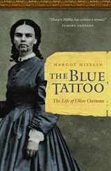 9780803211483-0803211481-The Blue Tattoo: The Life of Olive Oatman (Women in the West)