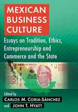 9781476663081-1476663084-Mexican Business Culture: Essays on Tradition, Ethics, Entrepreneurship and Commerce and the State