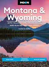 9781640497139-1640497137-Moon Montana & Wyoming: With Yellowstone, Grand Teton & Glacier National Parks: Road Trips, Outdoor Adventures, Wildlife Viewing (Travel Guide)