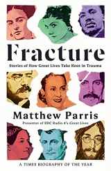 9781781257241-1781257248-Fracture: Stories of How Great Lives Take Root in Trauma