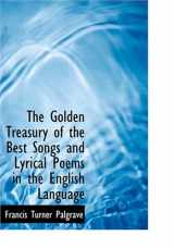 9780554225036-0554225034-The Golden Treasury of the Best Songs and Lyrical Poems in the English Language
