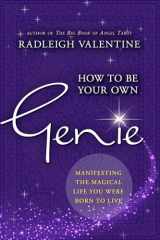 9781401951313-1401951317-How to Be Your Own Genie: Manifesting the Magical Life You Were Born to Live