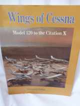 9780911139167-0911139168-Wings of Cessna: Model 120 to the Citation X
