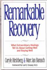 9781573220002-1573220000-Remarkable Recovery: What Extraordinary Healings Tell Us About Getting Well and Staying Well