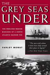 9781585742400-1585742406-The Grey Seas Under: The Perilous Rescue Mission of a N.A. Salvage Tug
