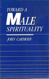 9780896224100-0896224104-Toward a Male Spirituality