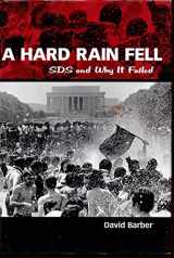 9781934110171-1934110175-A Hard Rain Fell: SDS and Why It Failed
