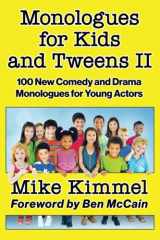 9781953057037-1953057039-Monologues for Kids and Tweens II: 100 New Comedy and Drama Monologues for Young Actors (The Young Actor Series)