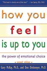 9781886230507-1886230501-How You Feel Is Up To You: The Power of Emotional Choice