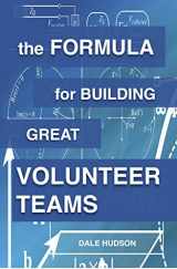 9781635873399-1635873398-The Formula for Building Great Volunteer Teams