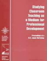 9780309082525-0309082528-Studying Classroom Teaching As a Medium for Professional Development: Proceedings of a U.S.-Japan Workshop (With VHS tape )