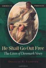 9780945612674-0945612672-He Shall Go Out Free: The Lives of Denmark Vesey