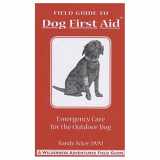 9781885106049-1885106041-Dog First Aid: A Field Guide to Emergency Care for the Outdoor Dog