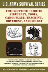 9781510707443-1510707441-The Complete U.S. Army Survival Guide to Firecraft, Tools, Camouflage, Tracking, Movement, and Combat