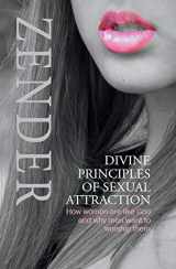9780984254859-0984254854-Divine Principles of Sexual Attraction: How Women Are Like God and Why Men Want to Worship Them