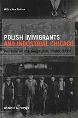 9780226644240-0226644243-Polish Immigrants and Industrial Chicago: Workers on the South Side, 1880-1922