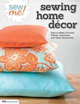 9781574215045-1574215043-Sew Me! Sewing Home Decor: Easy-to-Make Curtains, Pillows, Organizers, and Other Accessories (Design Originals)