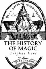 9781978368491-1978368496-The History of Magic: (A Timeless Classic)