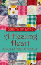 9781410464583-141046458X-A Healing Heart (Quilts of Love: Thorndike Press Large Print Clean Reads)