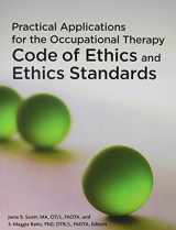 9781569003091-1569003092-Practical Applications for the Occupational Therapy Code of Ethics and Ethics Standards