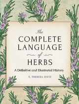 9781577154129-1577154126-The Complete Language of Herbs: A Definitive and Illustrated History - Pocket Edition