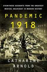 9781250139436-1250139430-Pandemic 1918: Eyewitness Accounts from the Greatest Medical Holocaust in Modern History