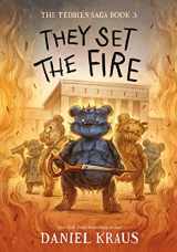 9781250224446-1250224446-They Set the Fire: The Teddies Saga, Book 3 (The Teddies Saga, 3)