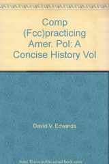 9781572595286-1572595280-Comp (Fcc)practicing Amer. Pol: A Concise History Vol