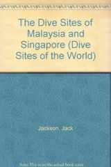 9781853684753-1853684759-The Dive Sites of Malaysia and Singapore (Dive Sites of the World)