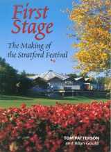 9781552093399-1552093395-First Stage: The Making of the Stratford Festival