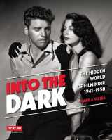 9780762455232-0762455233-Into the Dark: The Hidden World of Film Noir, 1941-1950 (Turner Classic Movies)