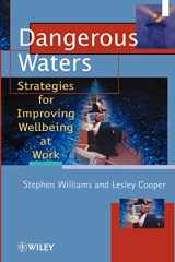9780471982654-0471982652-Dangerous Waters: Strategies for Improving Wellbeing at Work