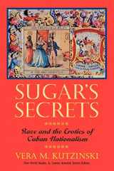 9780813914671-0813914671-Sugar's Secrets: Race and the Erotics of Cuban Nationalism (New World Studies)