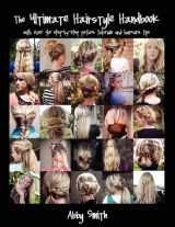 9781466368590-1466368594-The Ultimate Hairstyle Handbook: with over 40 step-by-step picture tutorials and haircare tips