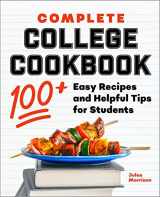 9781638073116-1638073112-Complete College Cookbook: 100+ Easy Recipes and Helpful Tips for Students