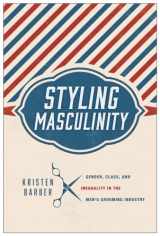 9780813565606-081356560X-Styling Masculinity: Gender, Class, and Inequality in the Men's Grooming Industry